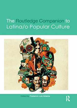 The Routedge Companion to Latino Popular Culture